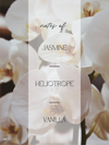A fragrance scent card or label featuring a close-up background of white orchids with a semi-transparent vertical overlay containing the text 'notes of: JASMINE - HELIOTROPE - VANILLA' in a clean serif and script font.